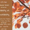 CMS Fall Colloquia: Visibility vs. Invisibility